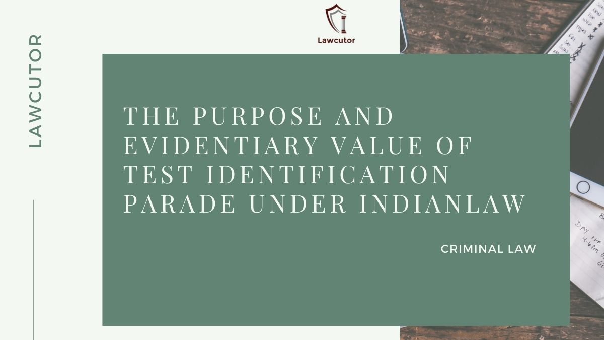 THE PURPOSE AND EVIDENTIARY VALUE OF TEST IDENTIFICATION PARADE UNDER INDIANLAW
