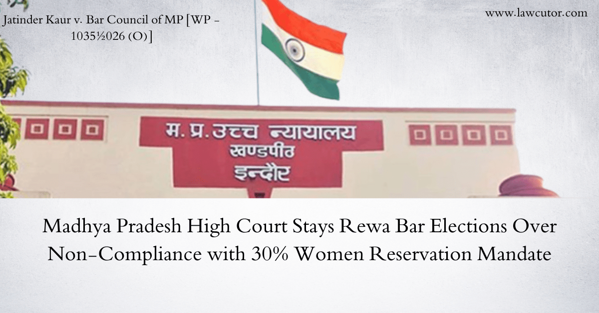 Madhya Pradesh High Court Halts District Bar Association Rewa Elections for Non-Compliance with Supreme Court’s 30% Women’s Reservation Mandate in Executive Committee