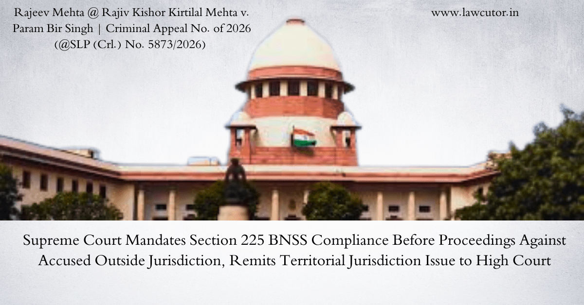 Supreme Court: Magistrate Must Follow Section 225 BNSS Before Proceeding Against Accused Residing Outside Territorial Jurisdiction
