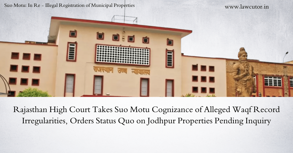 Rajasthan High Court Takes Suo Motu Cognizance: Judges’ Bungalows, Geeta Bhawan, Schools and Temples Found Entered as Waqf Property in Jodhpur